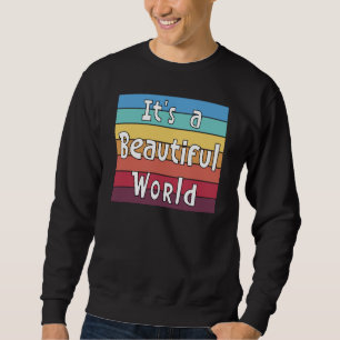 It's a Beautiful World Sweatshirt