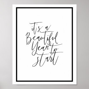It's a Beautiful Year to Start Calligraphy Quote Poster