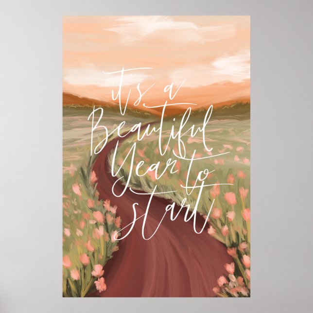Its A Beautiful Year To Start Floral Meadow Path Poster (Front)