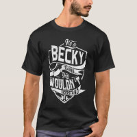 It's a BECKY thing, You wouldn't understand