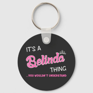 It's a Belinda thing you wouldn't understand Key Ring