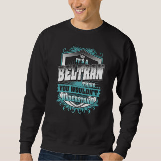 It's A Beltran Thing You Wouldn't Understand Class Sweatshirt