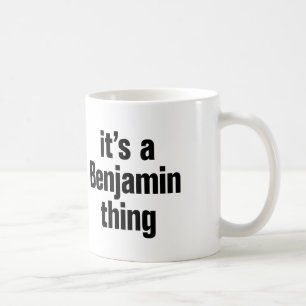its a benjamin thing coffee mug