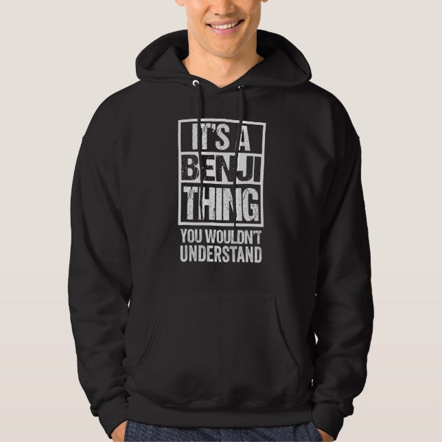 It's A Benji Thing You Wouldn't Understand First N Hoodie (Front)