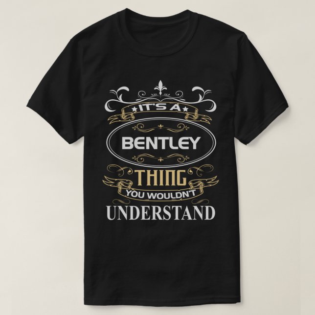 It's A Bentley Thing You Wouldn't Understand T-Shirt (Design Front)