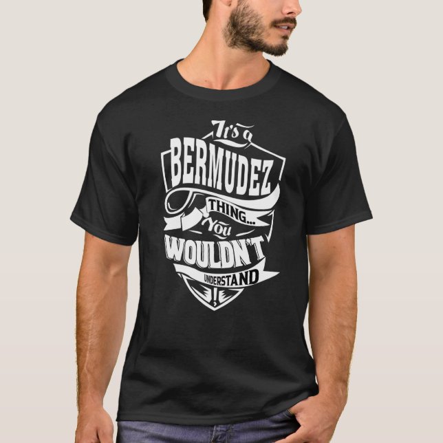 It's A Bermudez Thing T-Shirt (Front)