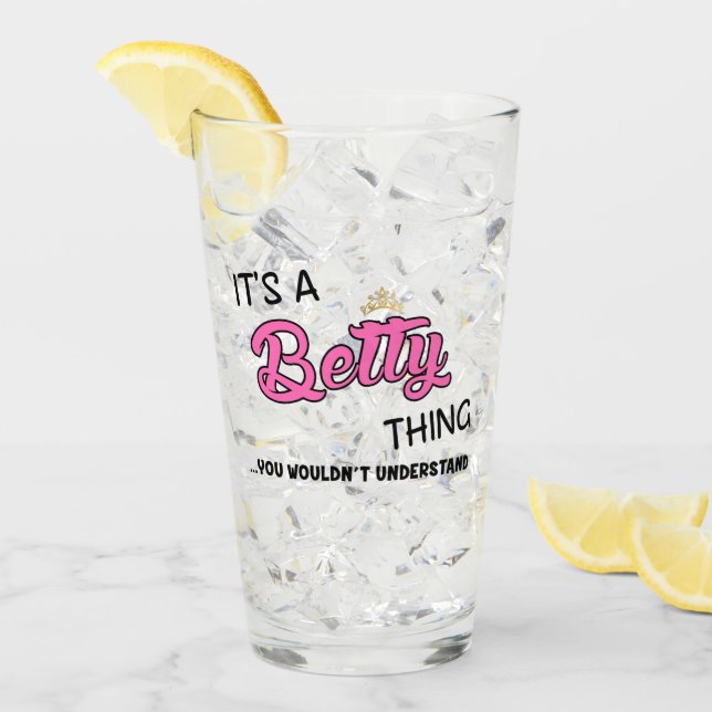 It's a Betty thing you wouldn't understand Glass (Front Ice)