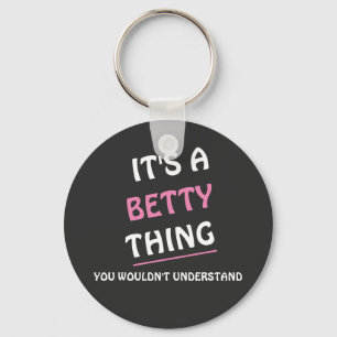 It's a Betty thing you wouldn't understand Key Ring