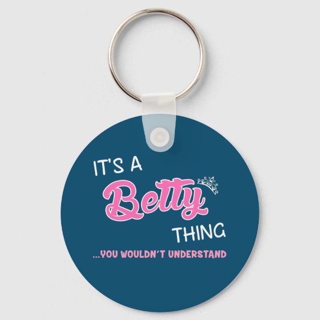 It's a Betty thing you wouldn't understand Key Ring (Front)