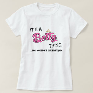 It's a Betty thing you wouldn't understand T-Shirt