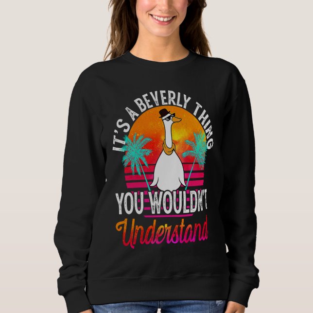 It's A Beverly Thing You Wouldn't Understand  Beve Sweatshirt (Front)
