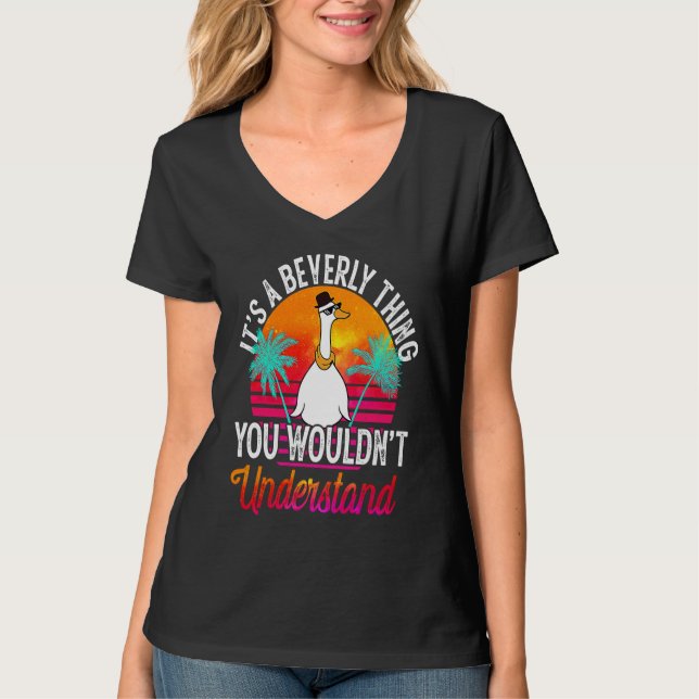 It's A Beverly Thing You Wouldn't Understand  Beve T-Shirt (Front)