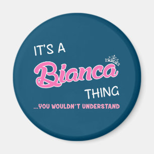 It's a Bianca thing you wouldn't understand Magnet