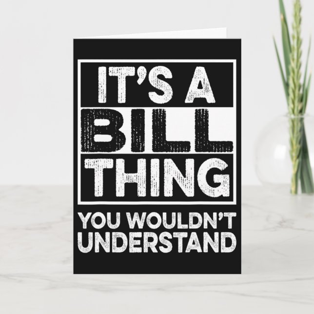 It's A Bill Thing You Wouldn't Understand Bill Chr Card (Front)