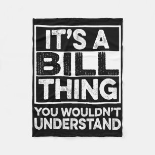 It's A Bill Thing You Wouldn't Understand Bill Chr Fleece Blanket