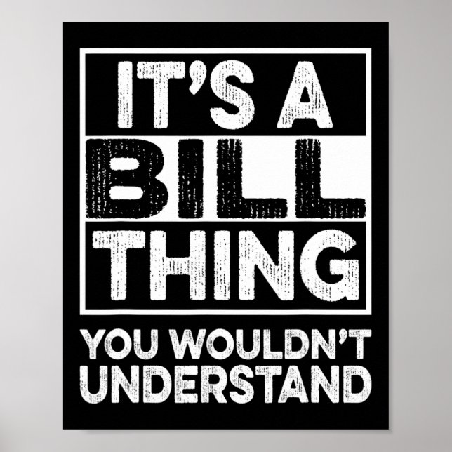 It's A Bill Thing You Wouldn't Understand Bill Chr Poster (Front)