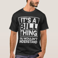 It's A Bill Thing You Wouldn't Understand Bill Chr