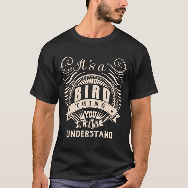 It's a BIRD thing you wouldn't understand T-Shirt (Front)