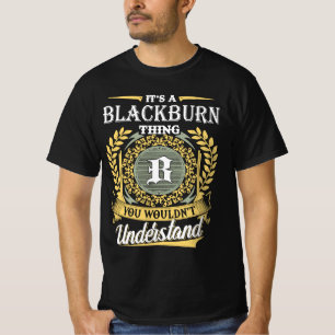It's A Blackburn Thing You Couldn't Understand T-Shirt