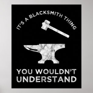 It's A Blacksmith Thing - You Wouldn't Understand Poster