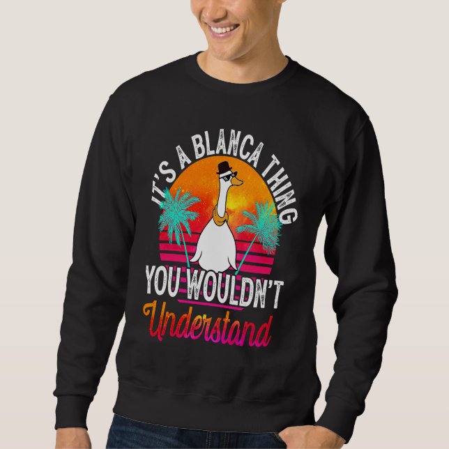It's A Blanca Thing You Wouldn't Understand  Blanc Sweatshirt (Front)