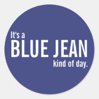It's a Blue Jean Kind of Day Blue Casual Stickers