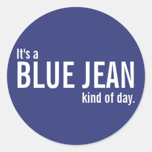 It's a Blue Jean Kind of Day Blue Casual Stickers