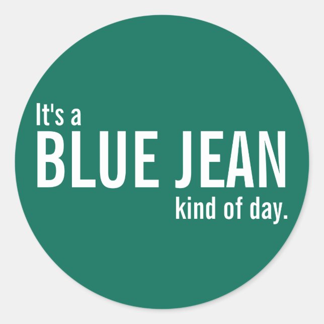 It's a Blue Jean Kind of Day Green Casual Stickers (Front)