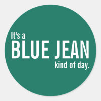 It's a Blue Jean Kind of Day Green Casual Stickers