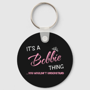 It's a Bobbie thing you wouldn't understand Key Ring