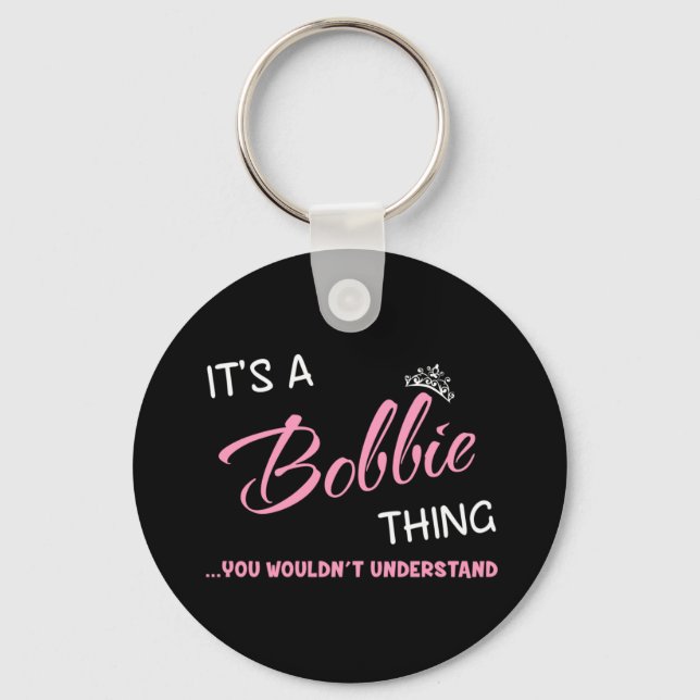 It's a Bobbie thing you wouldn't understand Key Ring (Front)
