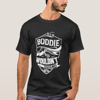It's a BODDIE thing you wouldn't understand Gift T-Shirt