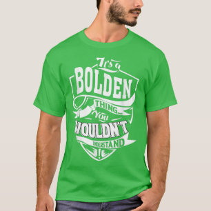 Its a BOLDEN Thing Gifts T-Shirt