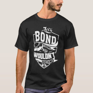 It's A Bond Thing T-Shirt