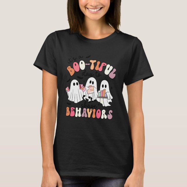 It's A Boo-Tiful Day to Shape Behaviors Analyst Ha T-Shirt (Front)