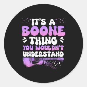 It's A Boone Thing You Wouldn't Understand Boone G Classic Round Sticker