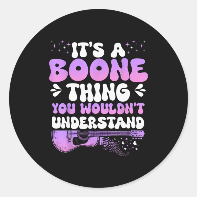 It's A Boone Thing You Wouldn't Understand Boone G Classic Round Sticker (Front)