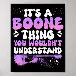 It's A Boone Thing You Wouldn't Understand Boone G Poster