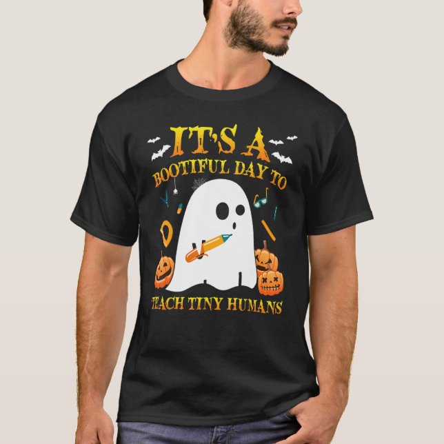 It's A Bootiful Day To Teach Tiny Humans Boo Ghost T-Shirt (Front)