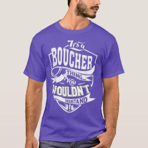 It's a BOUCHER Thing Gifts T-Shirt
