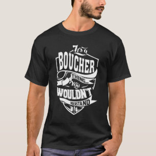 It's A Boucher Thing T-Shirt