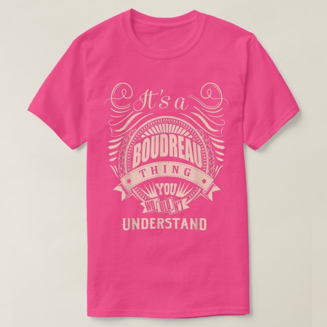 It's a BOUDREAU Thing You Wouldn't Understand Gift T-Shirt (Design Front)