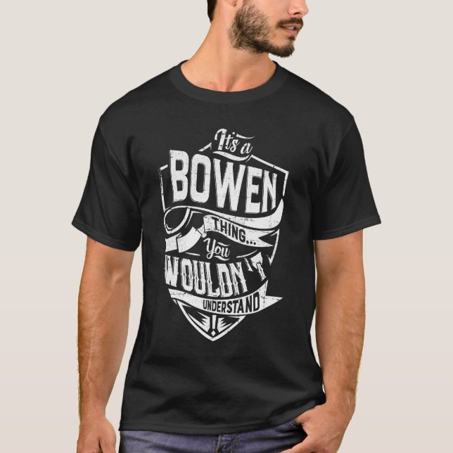 It's a BOWEN thing, You wouldn't understand T-Shirt (Front)
