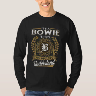 It's A BOWIE Thing You Wouldn't Understand Name Cl T-Shirt