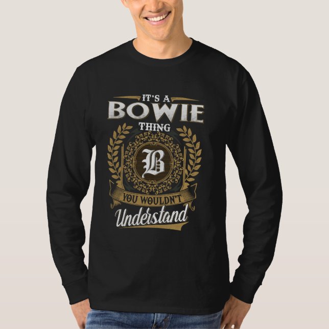 It's A BOWIE Thing You Wouldn't Understand Name Cl T-Shirt (Front)