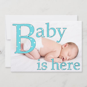 Its a Boy, Baby is Here, Birth Announcements
