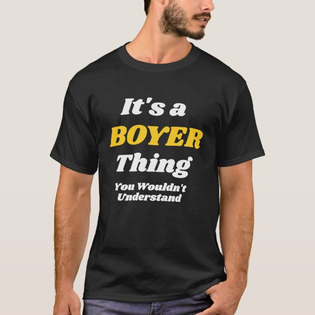 IT'S A BOYER THING YOU WOULDNu2019T UNDERSTAND Fam T-Shirt (Front)