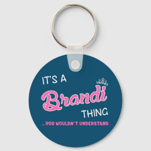 It's a Brandi thing you wouldn't understand Key Ring