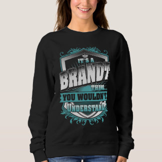It's A Brandt Thing You Wouldn't Understand Classi Sweatshirt