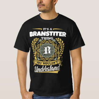 It's a BRANSTITER Thing You Wouldn't Understand T-Shirt